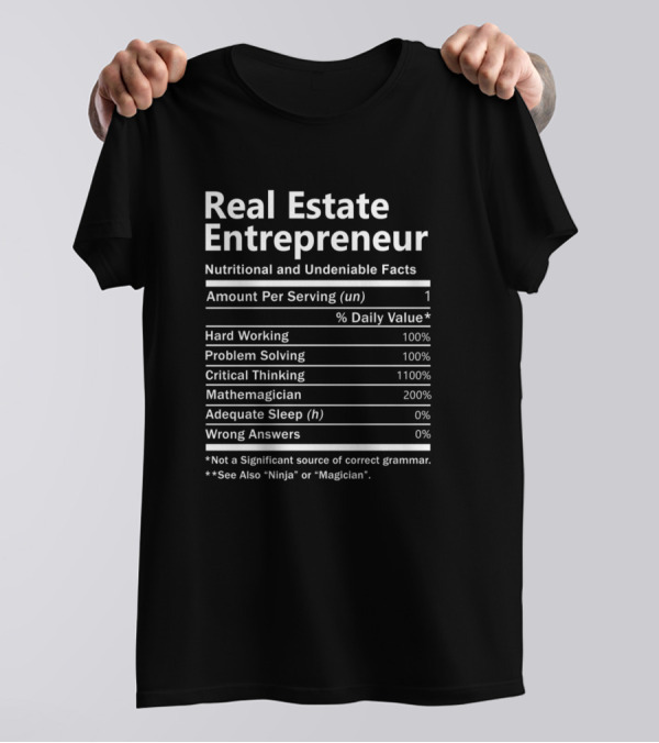 Real Estate Entrepreneur Nutritional And Undeniable Facts Hard Working Problem Solving Critical Thinking Mathemagician Adequate Sleep Wrong Answers T-Shirt