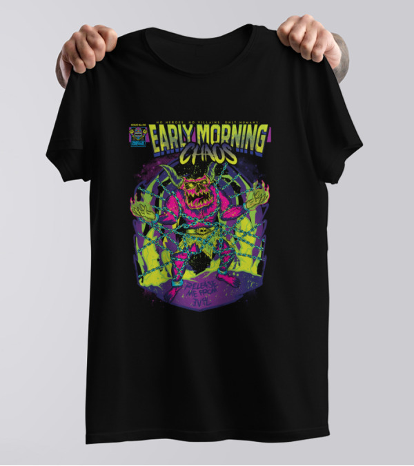 EARLY MORNING CHAOS RELEASE ME FROM EVIL T-Shirt