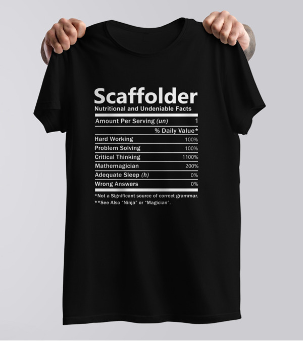 Scaffolder Nutritional And Undeniable Facts Hard Working Problem Solving Critical Thinking Mathemagician Adequate Sleep Wrong Answers Ninja Magician T-Shirt