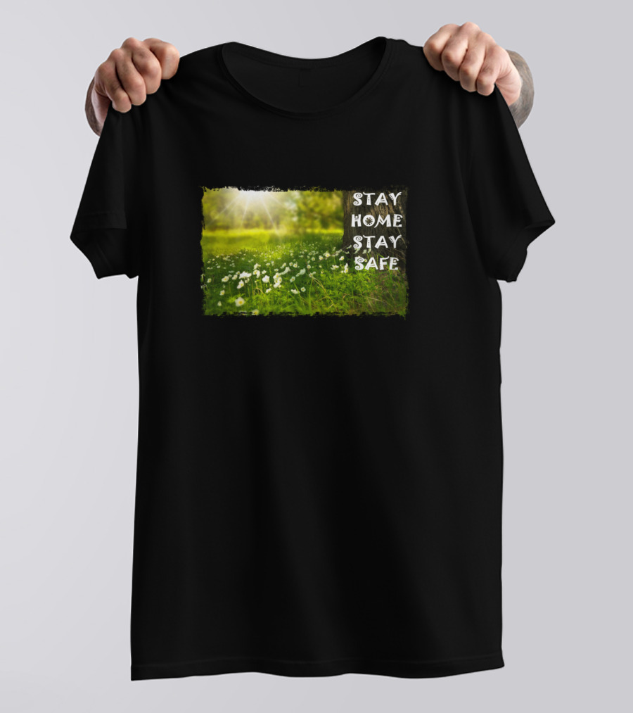 Stay Home Stay Safe Sunny Meadow Green Grass Flowers T-Shirt