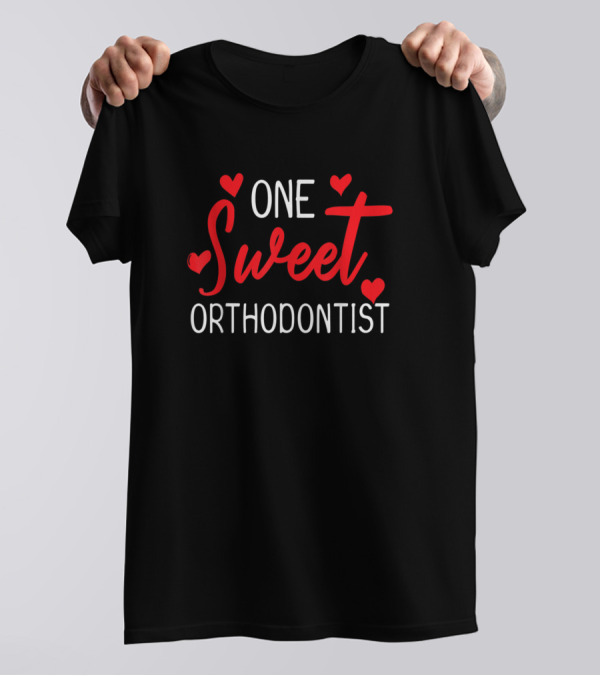 One Sweet Orthodontist Valentine's Day Sweet Heart T-Shirt