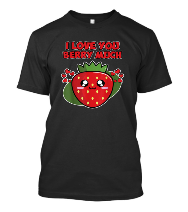 I Love You Berry Much Valentine's Day Strawberry And Hearts T-Shirt