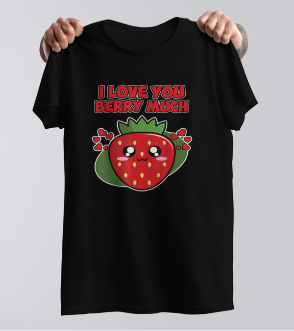 I Love You Berry Much Valentine's Day Strawberry And Hearts T-Shirt
