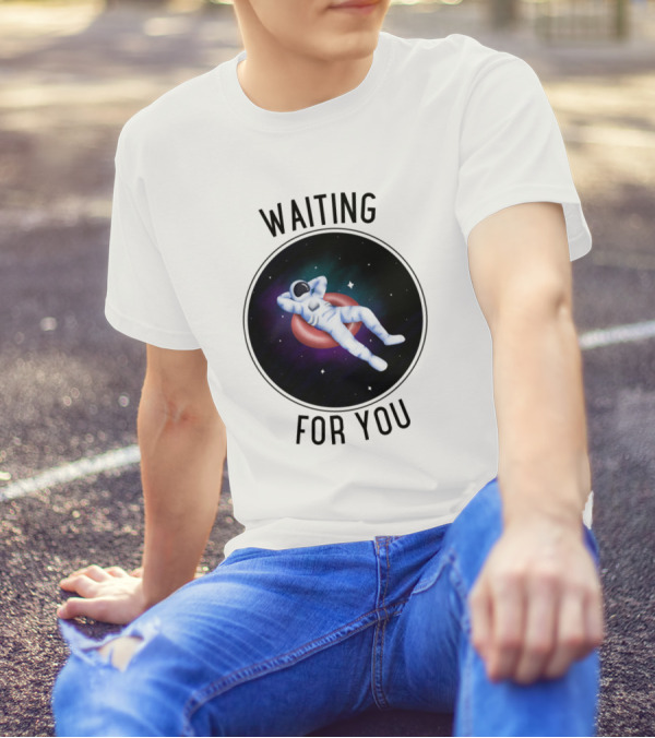 WAITING FOR YOU Astronaut Floating In Space T-Shirt