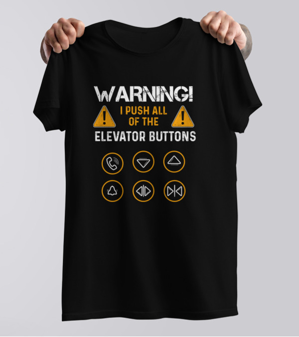WARNING I Push All Of The Elevator Buttons Icons Down Up Call Alert T-Shirt
