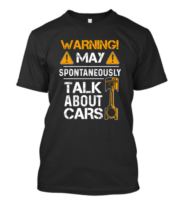 Warning May Spontaneously Talk About Cars Piston T-Shirt
