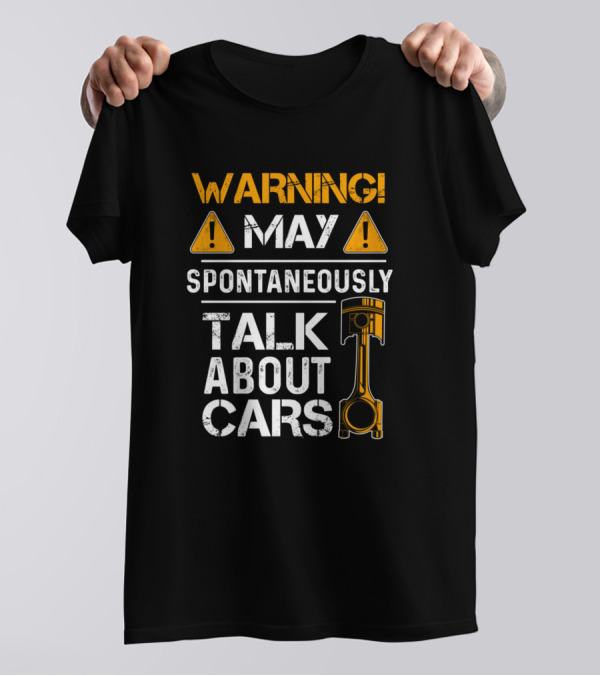 Warning May Spontaneously Talk About Cars Piston T-Shirt
