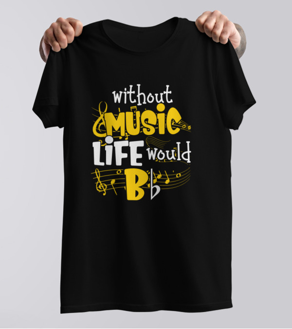 Without Music Life Would Bb Musical Notes And Symbols T-Shirt