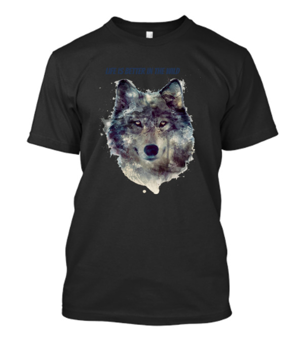Life Is Better In The Wild Wolf For People Who Like Outdoors And Wild Animals T-Shirt