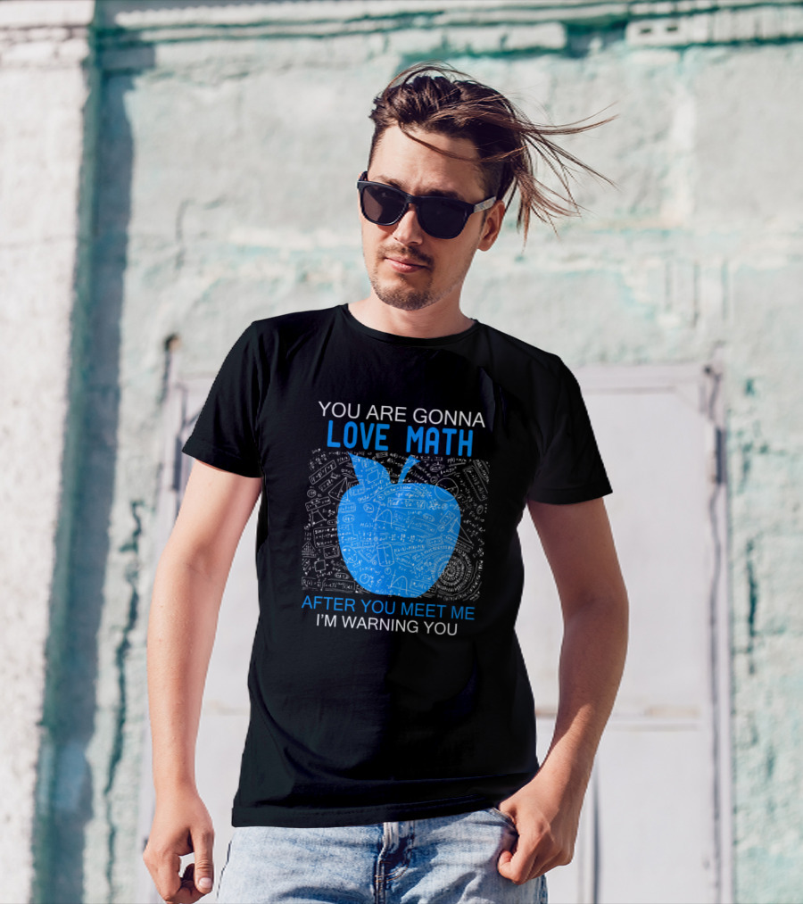 You Are Gonna Love Math After You Meet Me I'm Warning You Apple Chalkboard Math Formulas T-Shirt