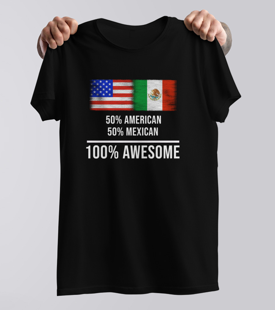 50 American 50 Mexican 100 Percent Awesome With USA Mexico Flags T-Shirt