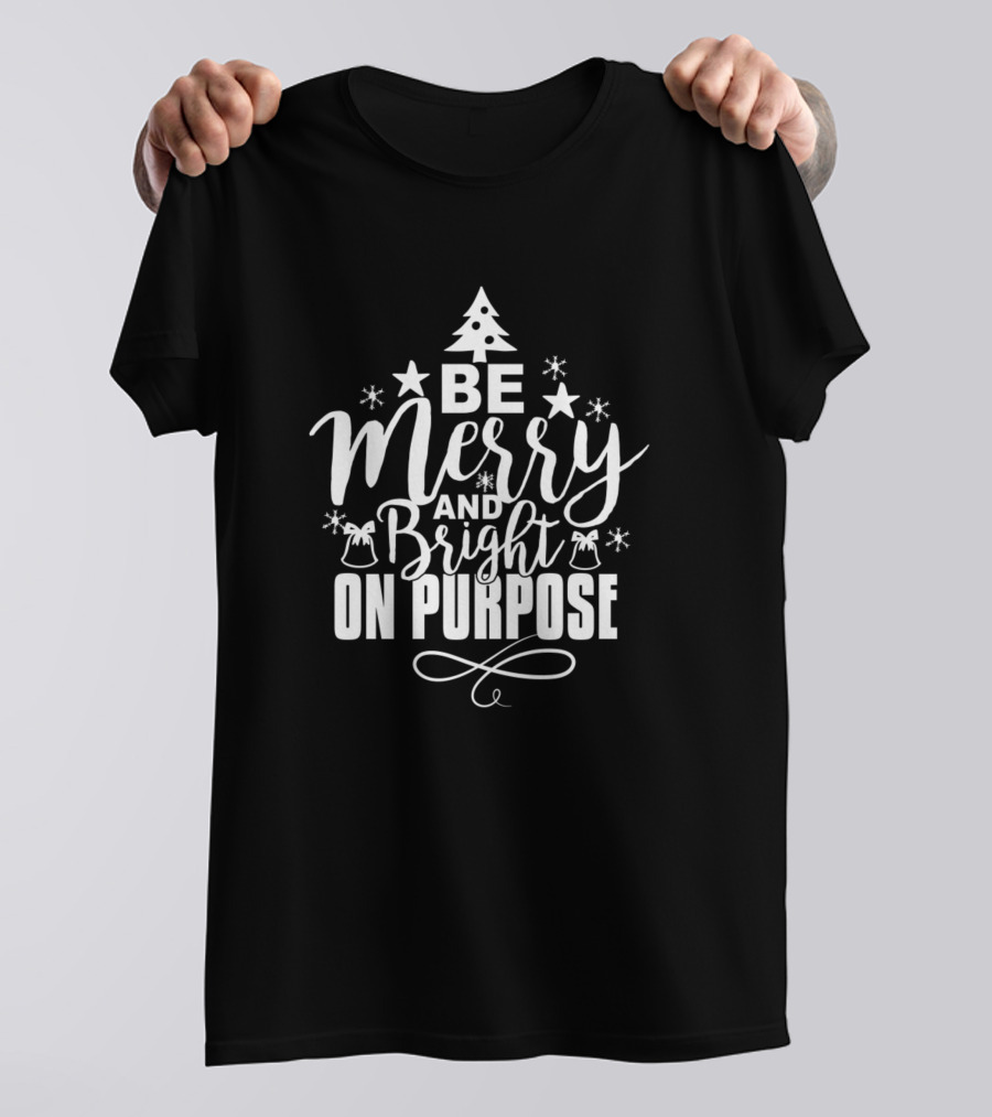 Be Merry And Bright On Purpose Tree Stars Bells Snowflakes T-Shirt