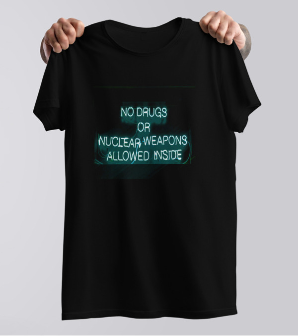 NO DRUGS OR NUCLEAR WEAPONS ALLOWED INSIDE BIGO T-Shirt