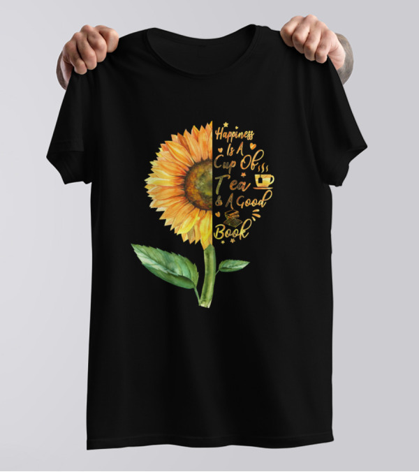 Happiness Is A Cup Of Tea And A Good Book Sunflower T-Shirt