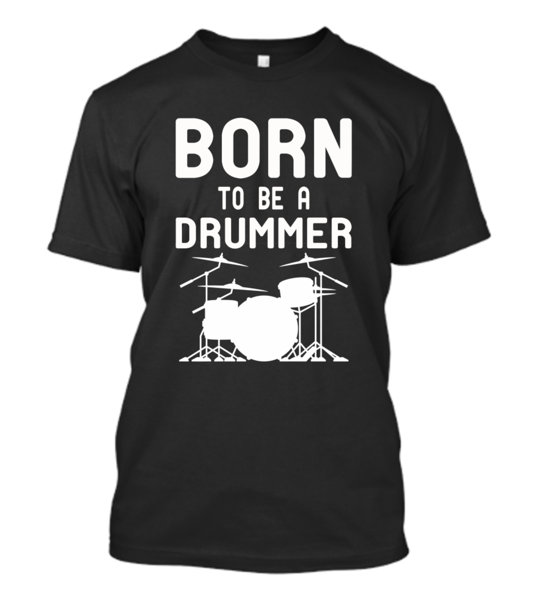 BORN TO BE A DRUMMER Drumming Passion And Skillful Beat Enthusiast T-Shirt
