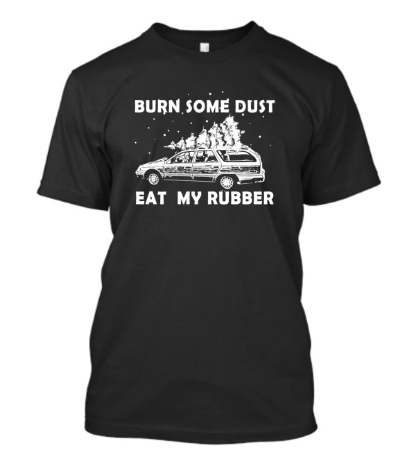 Burn Some Dust Eat My Rubber Station Wagon Flame Scene T-Shirt