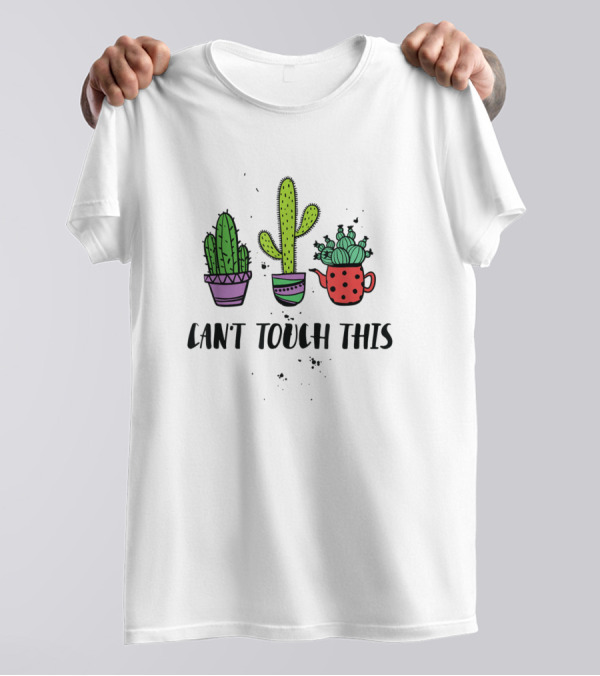 Can't Touch This Cacti Succulents Cactus Love Plant T-Shirt