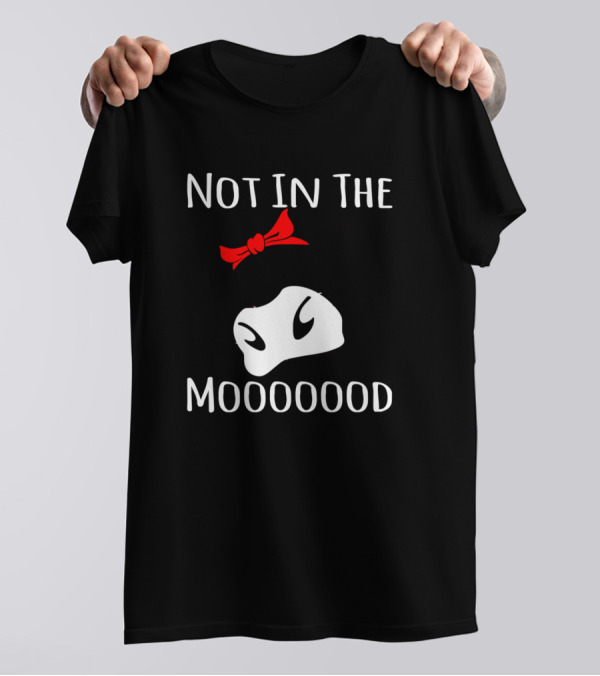 Not In The Mooooood Cow With Red Bow 295 Farming T-Shirt