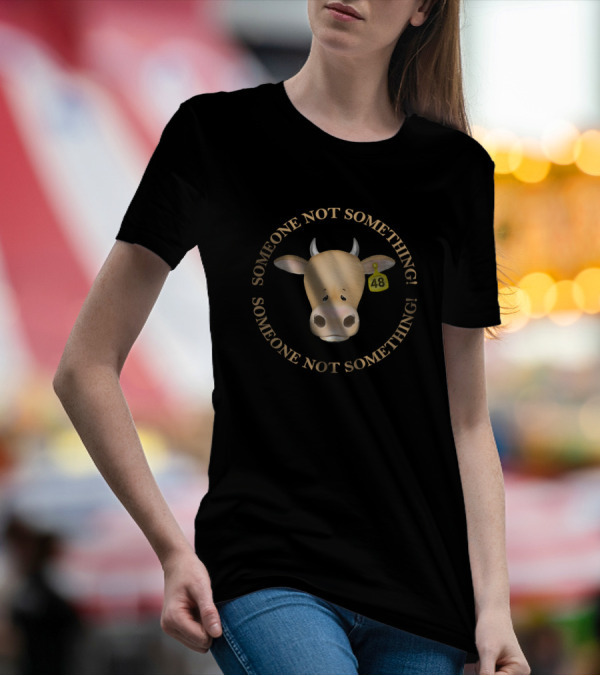 Someone Not Something Cow 48 Vegan Farming T-Shirt