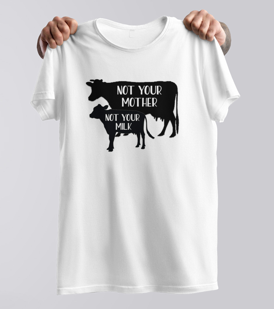 Cows Vegan Not Your Mother Not Your Milk Farming 113 T-Shirt