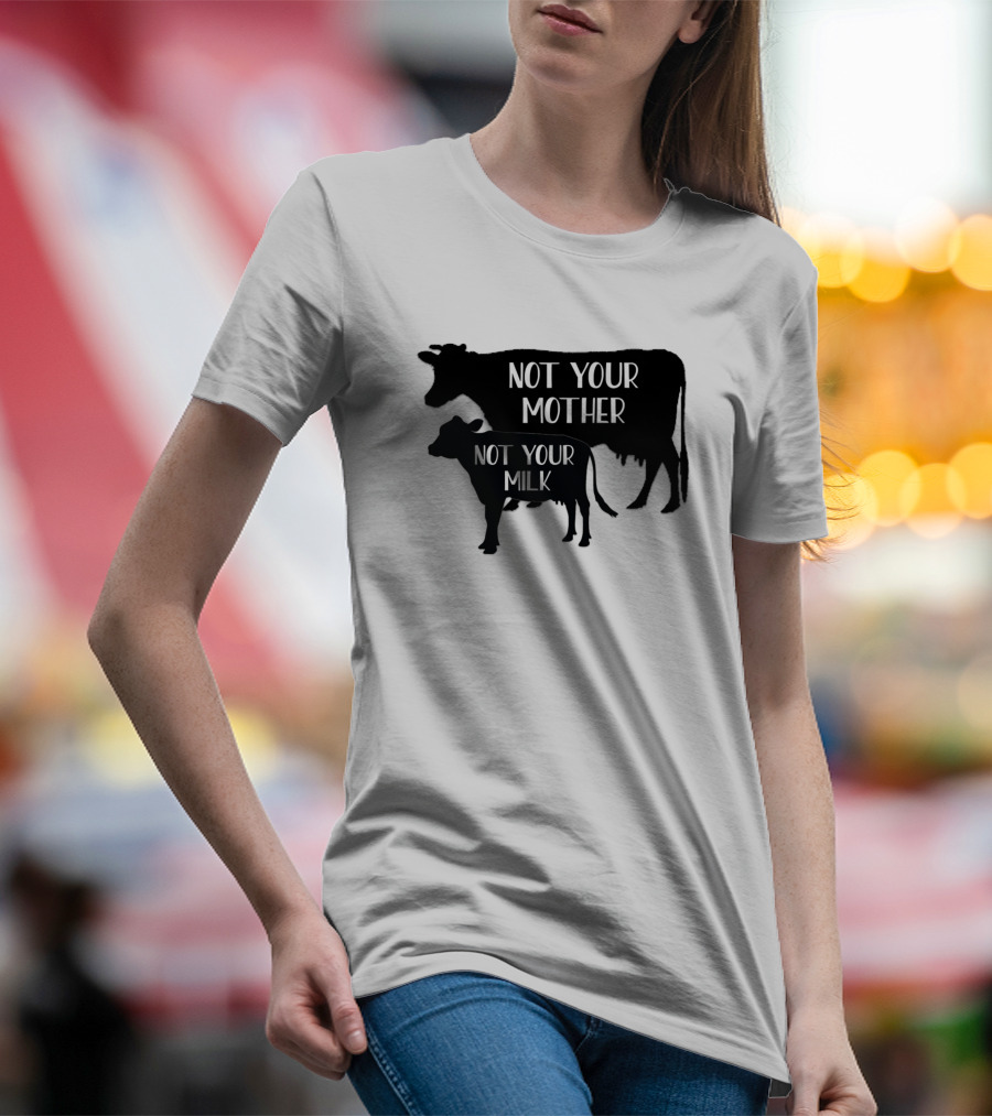 Cows Vegan Not Your Mother Not Your Milk Farming 113 T-Shirt