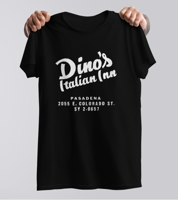 Dino's Italian Inn Pasadena 2055 E. Colorado St. SY 2-0657 T-Shirt