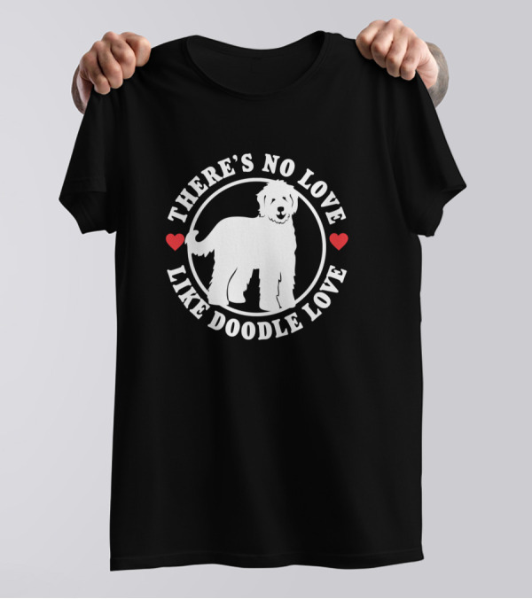 There's No Love Like Doodle Love Labradoodle Dog T-Shirt