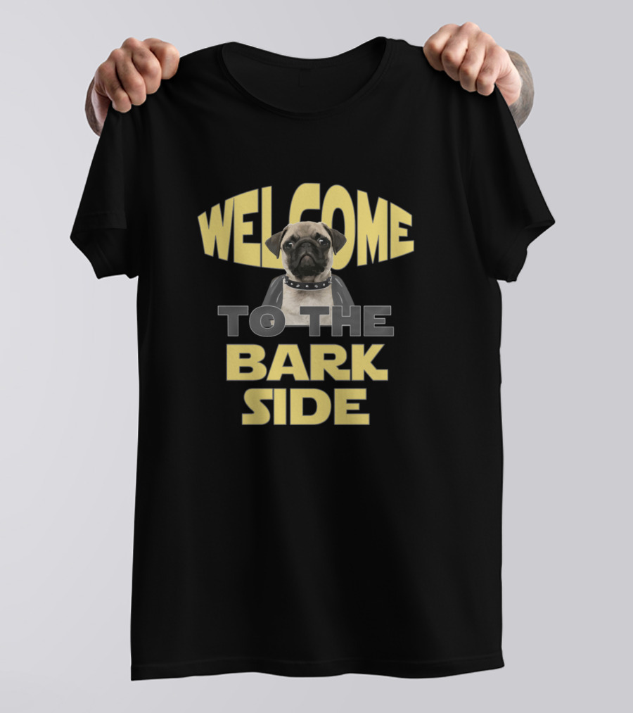 Welcome To The Bark Side Pug Dog T-Shirt