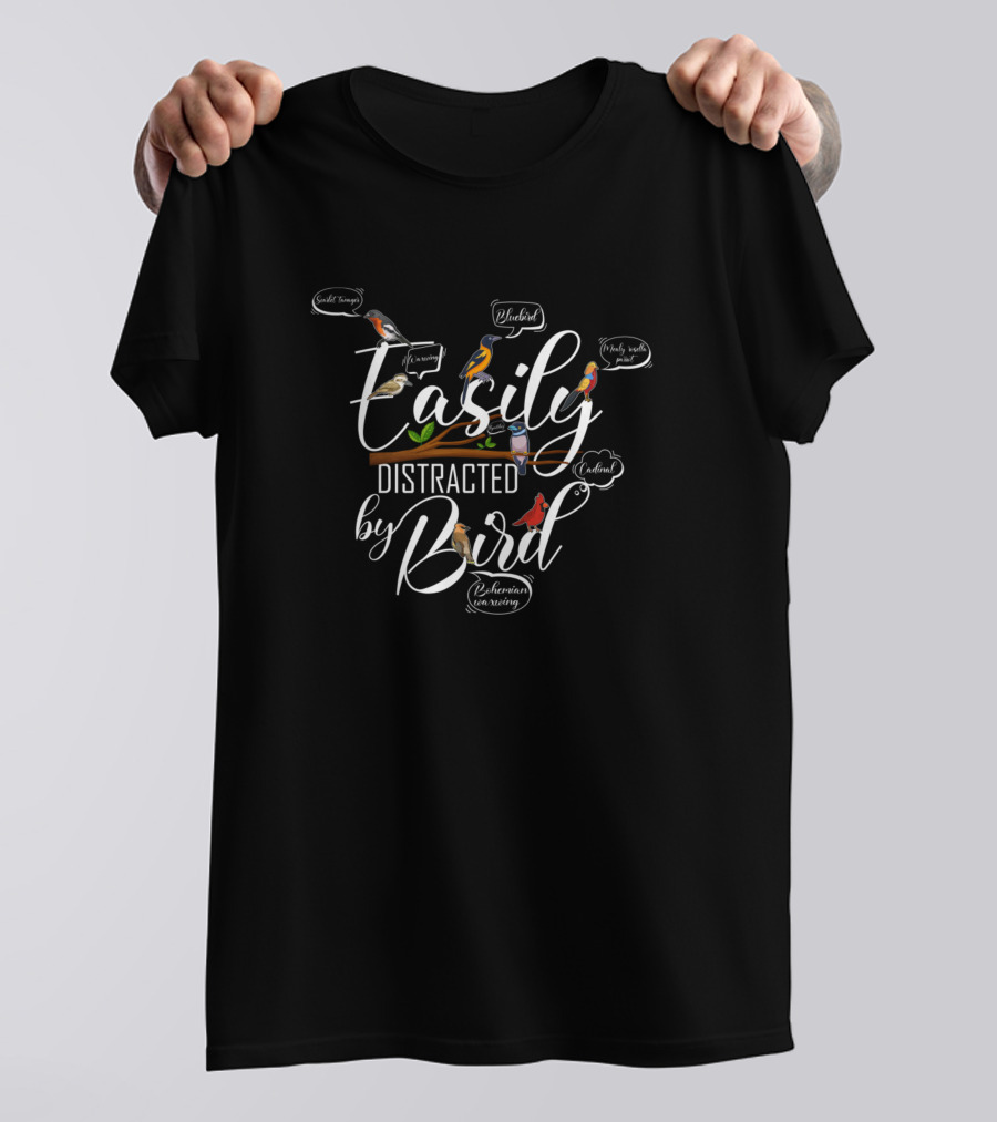Easily Distracted By Birds Enthusiast Wondering Woodland Feathers T-Shirt