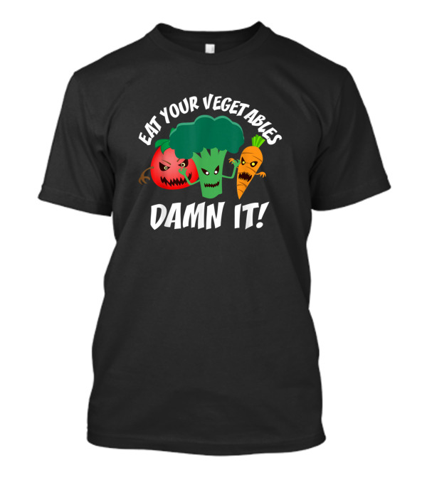 Eat Your Vegetables Damn It Vegan Vegetarian Angry Tomato Broccoli Carrot T-Shirt
