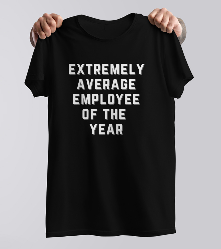Extremely Average Employee Of The Year T-Shirt