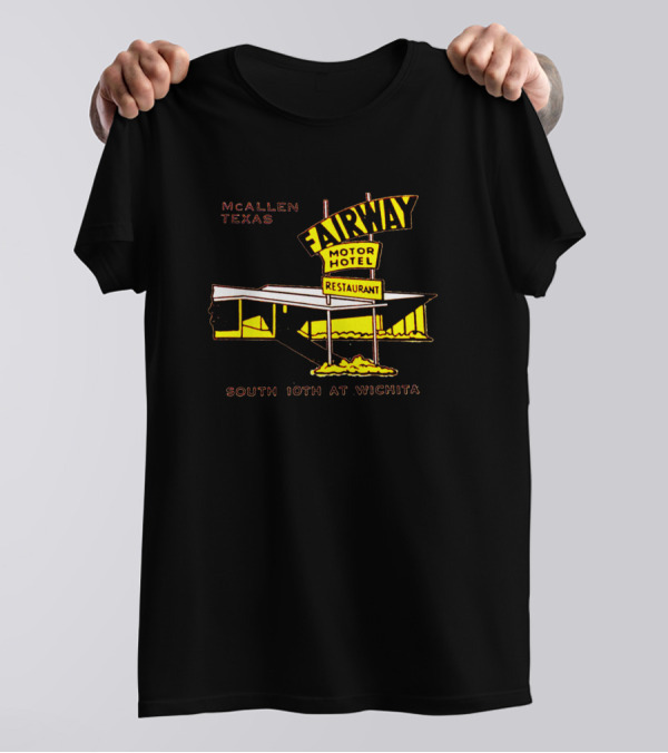 McAllen Texas Fairway Motor Hotel And Restaurant South 10th At Wichita T-Shirt