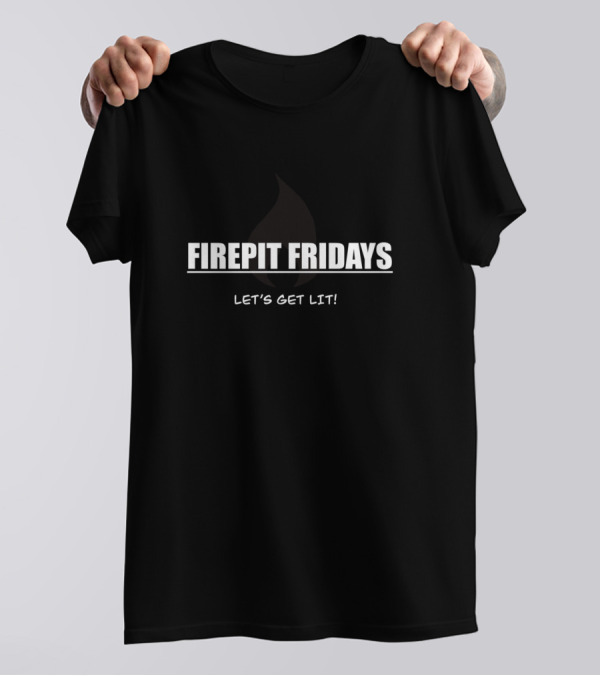 Firepit Fridays Let's Get Lit T-Shirt