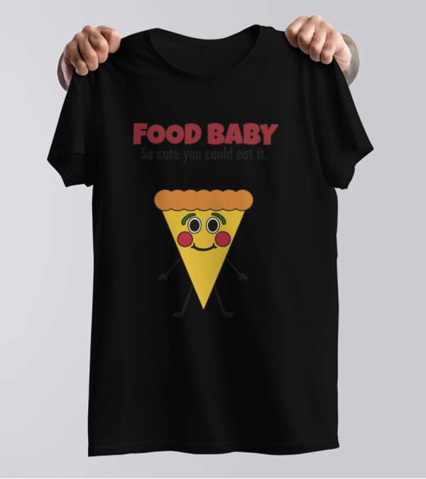FOOD BABY Pizza So Cute You Could Eat It T-Shirt