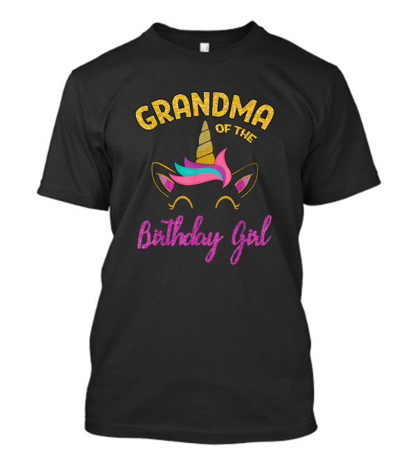 Grandma Of The Birthday Girl Unicorn Horn Ears And Colorful Mane T-Shirt