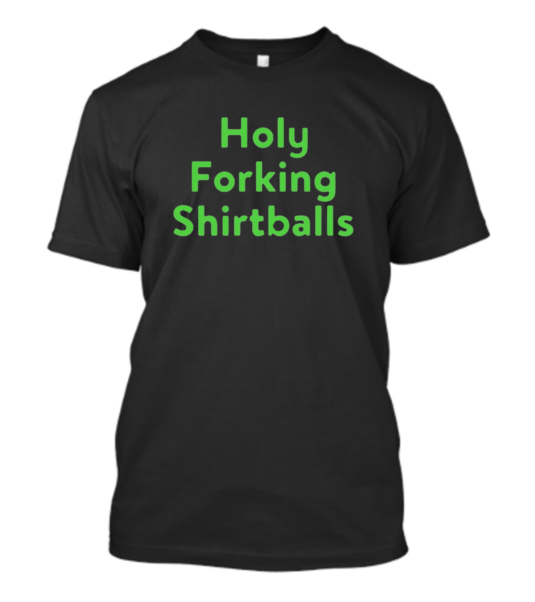 Holy Forking Shirtballs T-Shirt