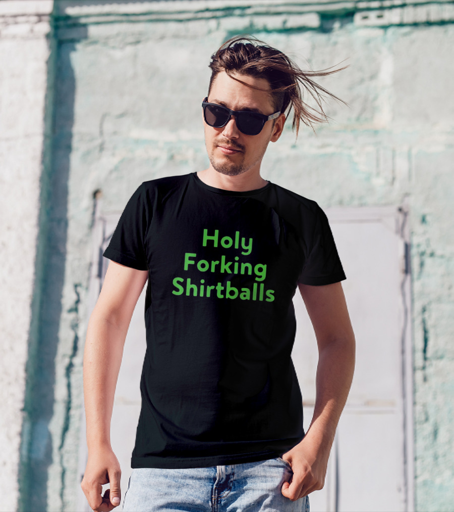Holy Forking Shirtballs T-Shirt