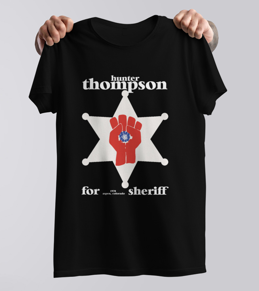 Hunter Thompson 1970 Aspen Colorado Sheriff Campaign Star Fist Emblem T-Shirt