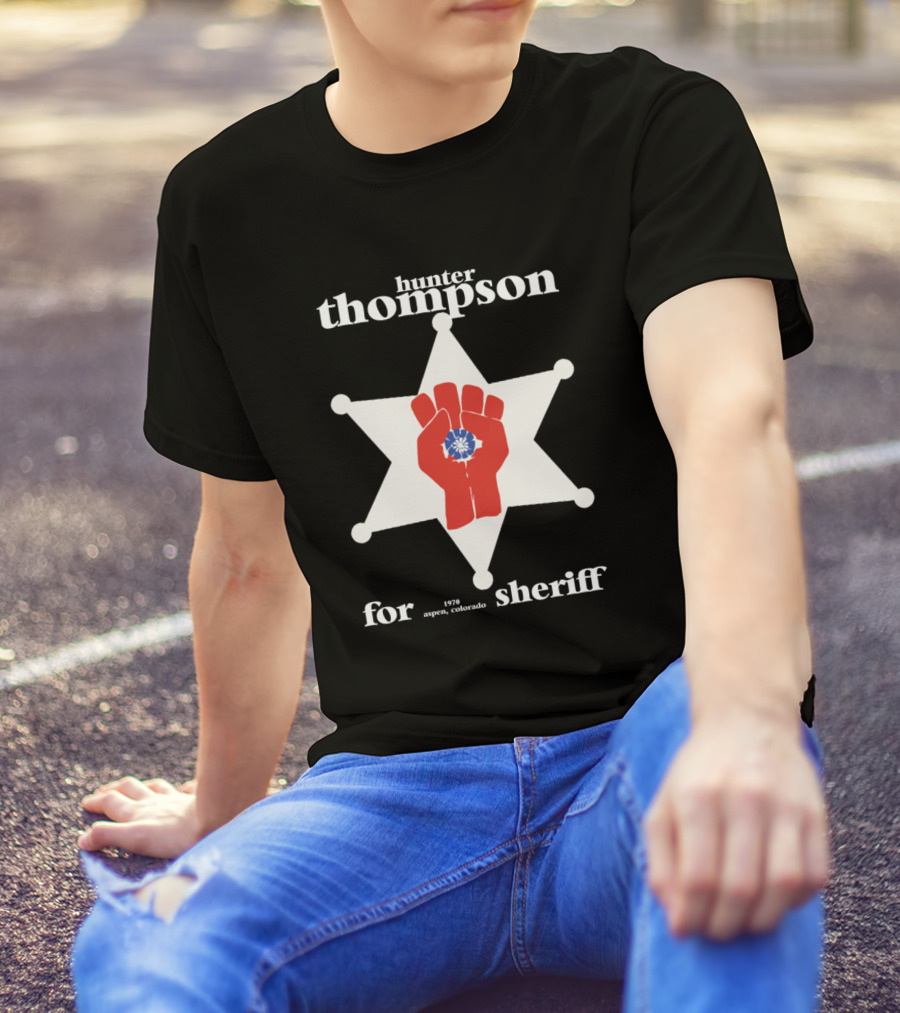 Hunter Thompson 1970 Aspen Colorado Sheriff Campaign Star Fist Emblem T-Shirt