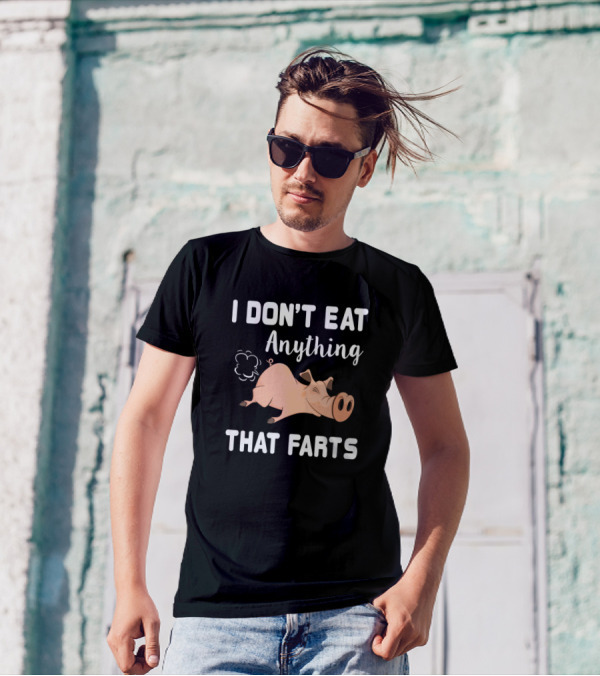 I Don't Eat Anything That Farts Pig Vegetarian T-Shirt