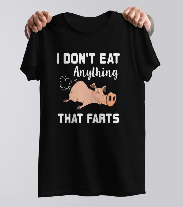 I Don't Eat Anything That Farts Pig Vegetarian T-Shirt