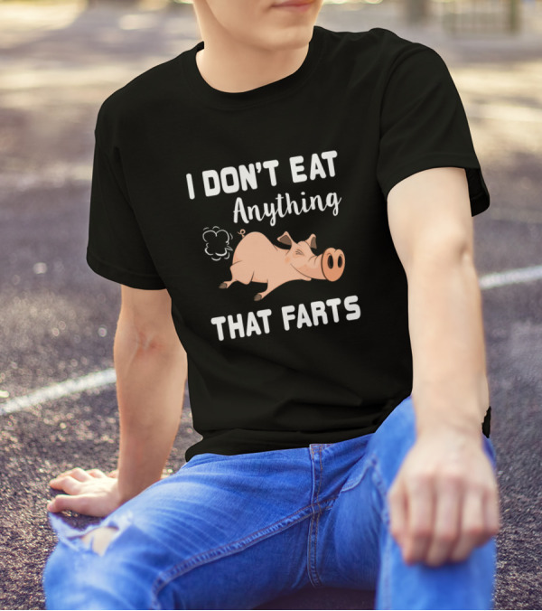 I Don't Eat Anything That Farts Pig Vegetarian T-Shirt