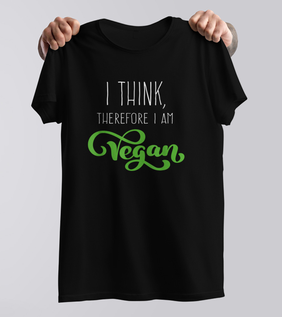 I Think Therefore I Am Vegan T-Shirt