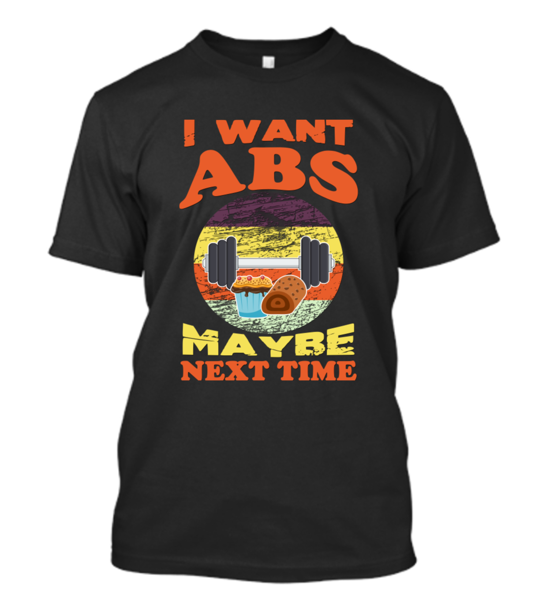 I Want Abs Maybe Next Time Funny Dumbbell Cupcake Donut T-Shirt