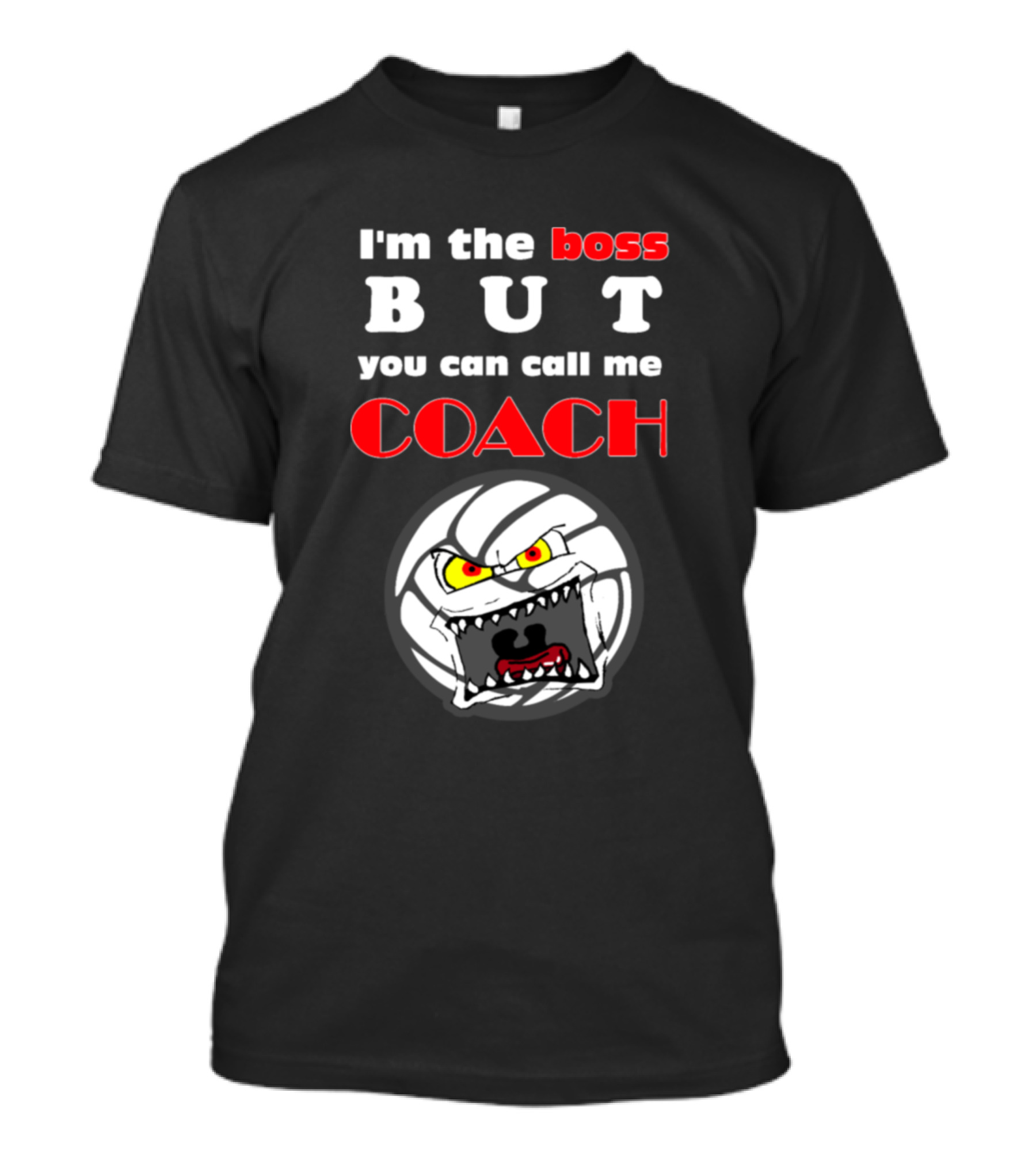 I'm The Boss But You Can Call Me Coach Angry Volleyball Face T-Shirt