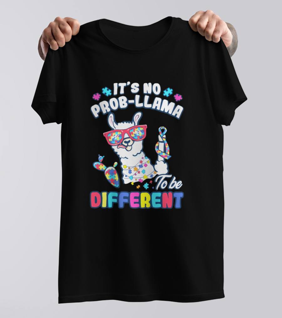 ITS NO PROB-LLAMA TO BE DIFFERENT T-Shirt