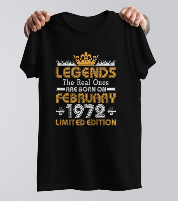 LEGENDS The Real Ones Are Born On February 1972 T-Shirt