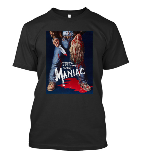 Maniac I Warned You Not To Go Out Tonight T-Shirt
