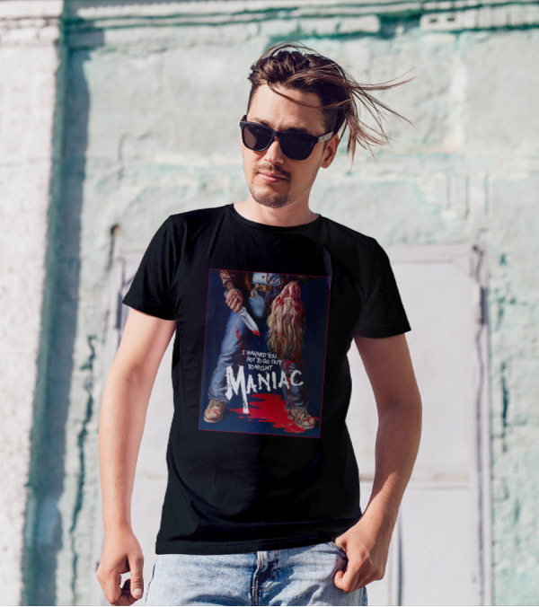 Maniac I Warned You Not To Go Out Tonight T-Shirt