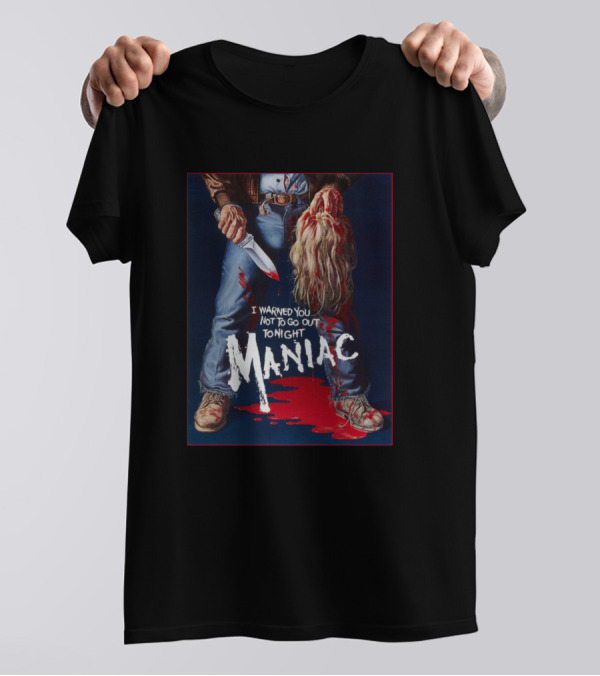 Maniac I Warned You Not To Go Out Tonight T-Shirt